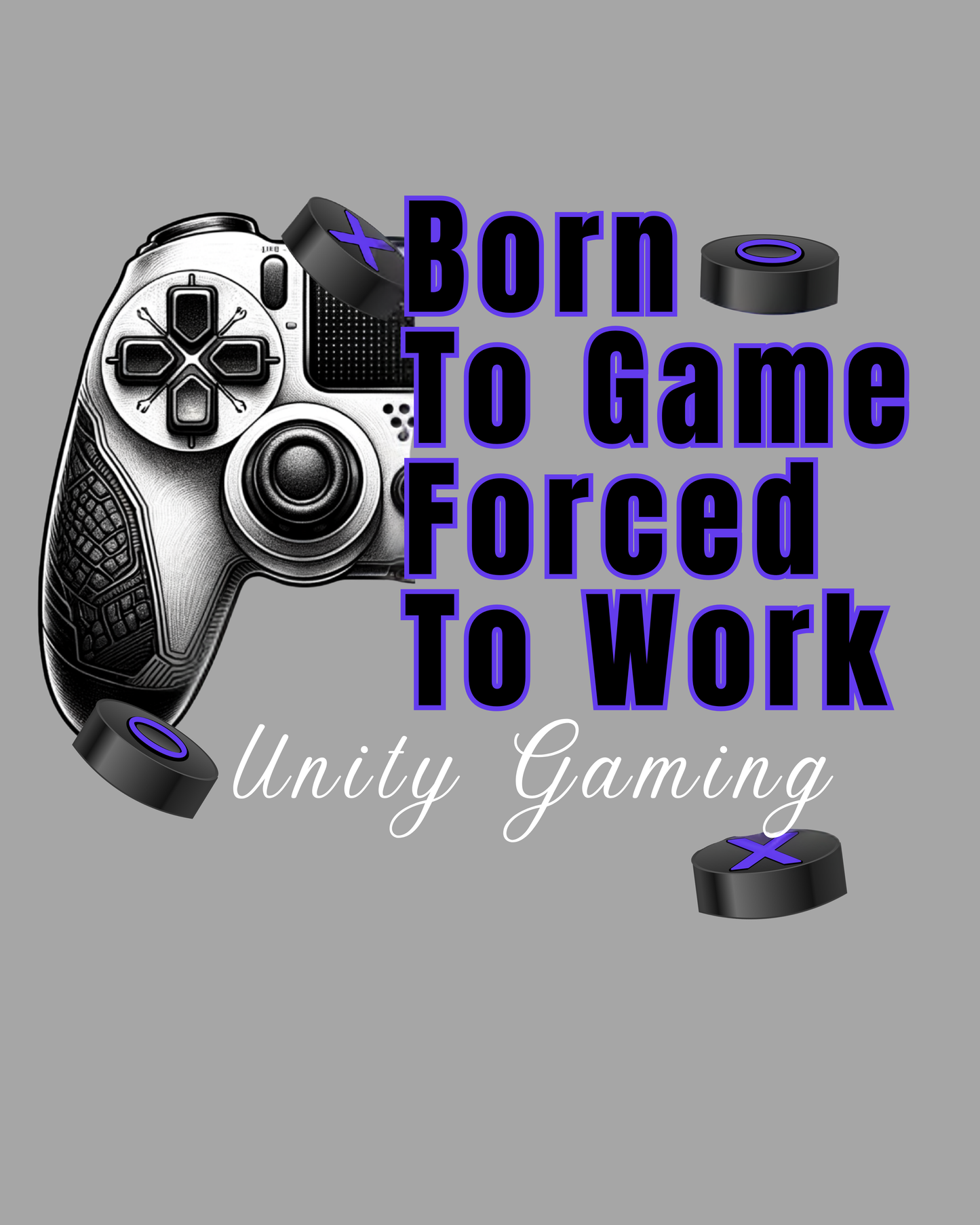Born To Game Forced to Work