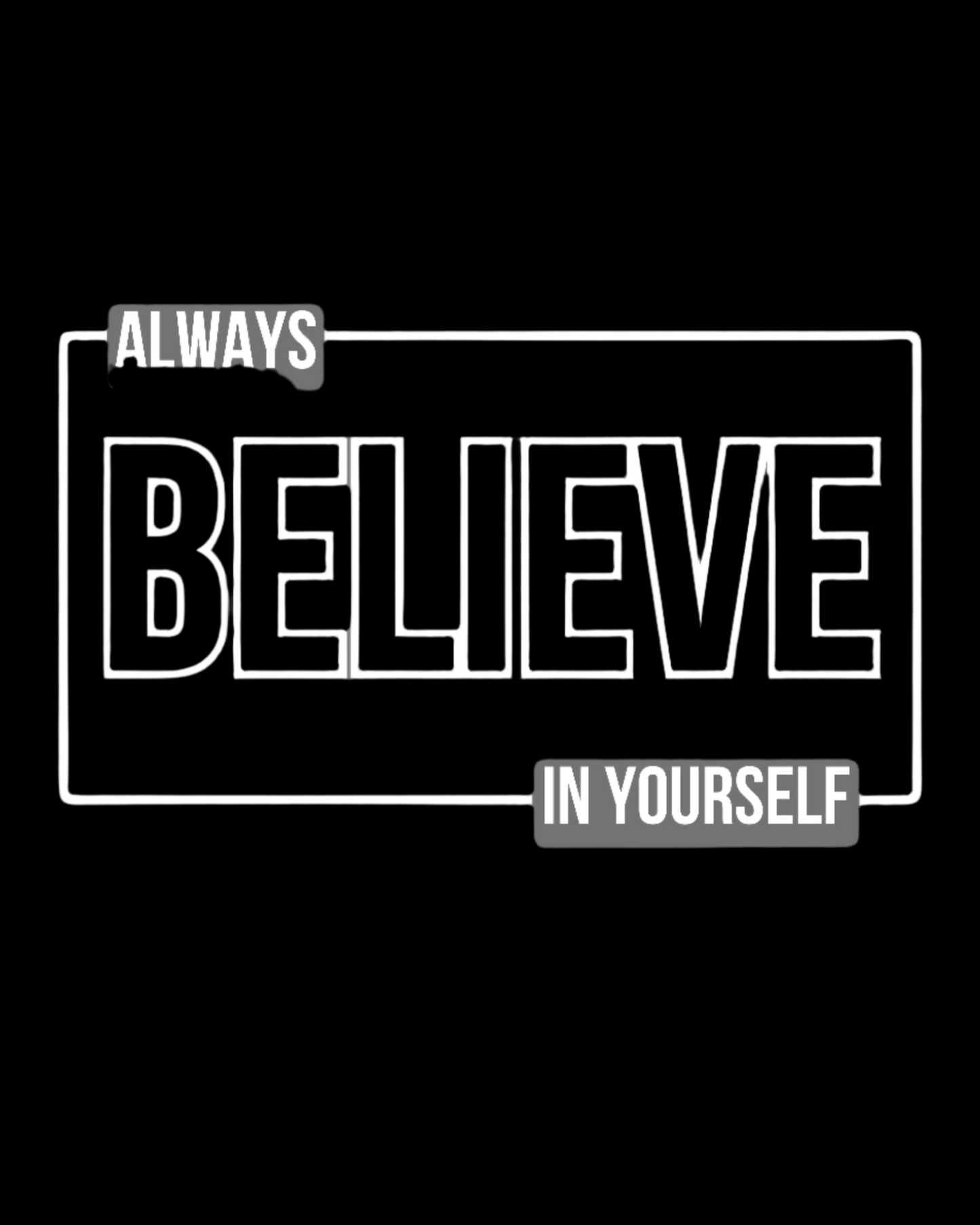 Always Believe in Yourself