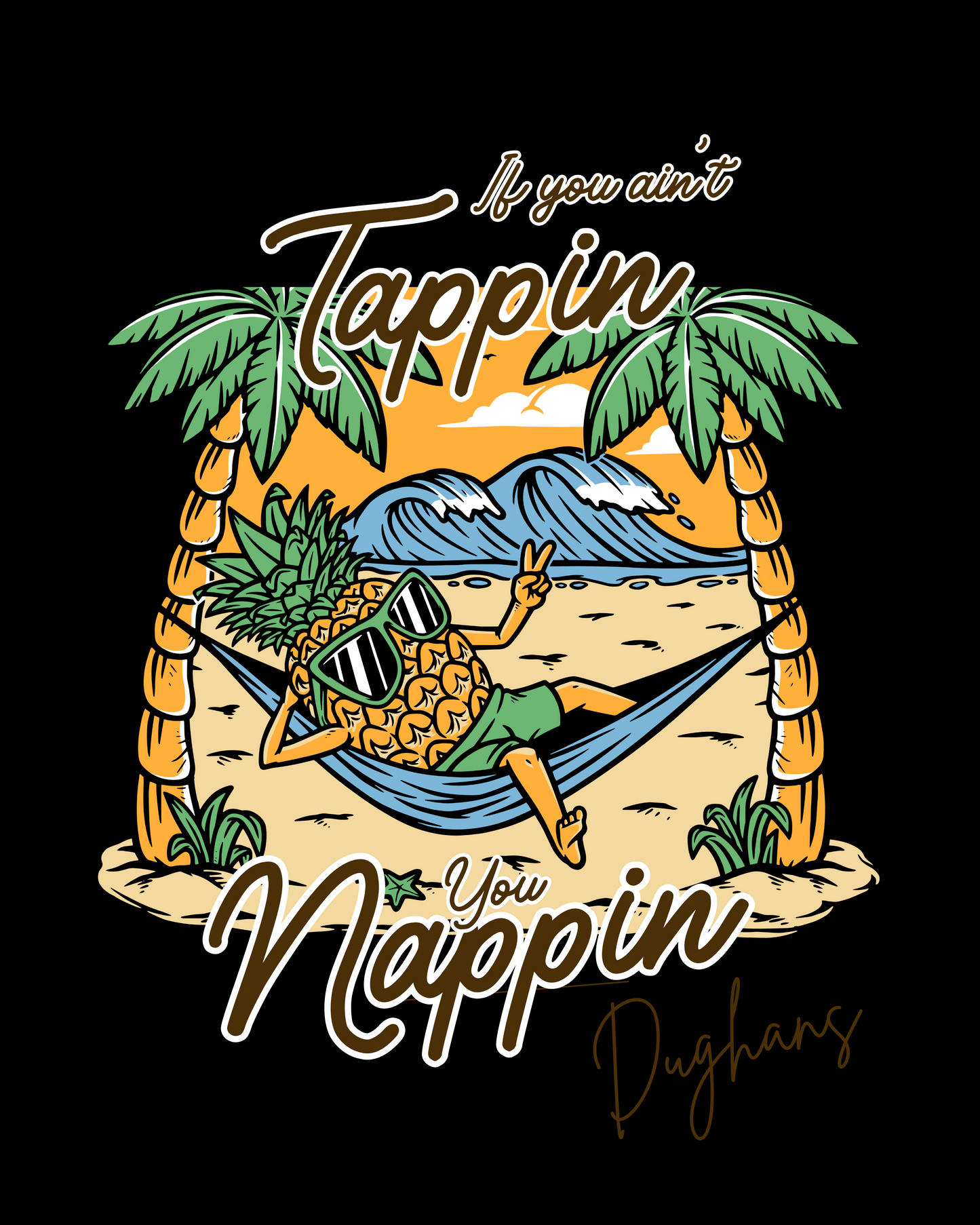 If you Aint Tappin, You Nappin!